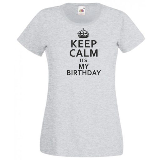 Keep Calm - Birthday női rövid ujjú póló