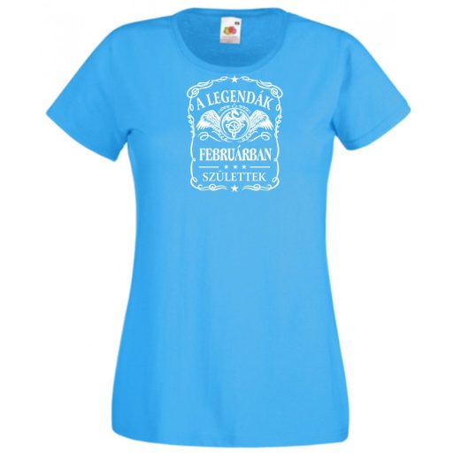 A legendák februárban születnek - magyar női rövid ujjú póló