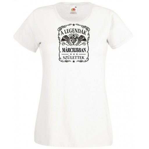 A legendák márciusban születnek - magyar női rövid ujjú póló