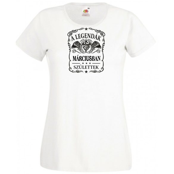 A legendák márciusban születnek - magyar női rövid ujjú póló