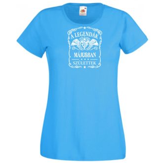   A legendák májusban születnek - magyar női rövid ujjú póló
