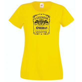   A legendák júniusban születnek - magyar női rövid ujjú póló
