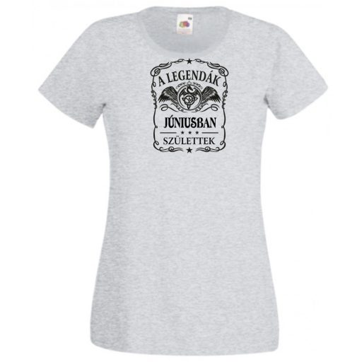 A legendák júniusban születnek - magyar női rövid ujjú póló