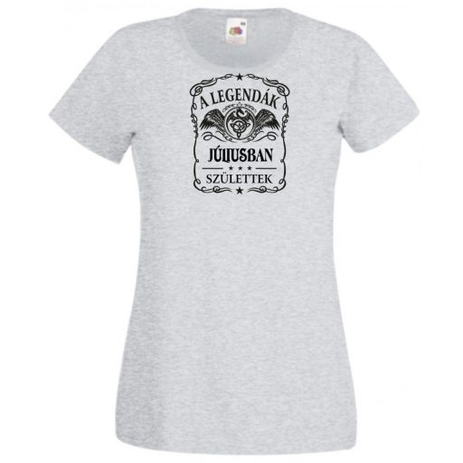 A legendák júliusban születnek - magyar női rövid ujjú póló
