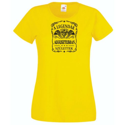 A legendák augusztusban születnek - magyar női rövid ujjú póló