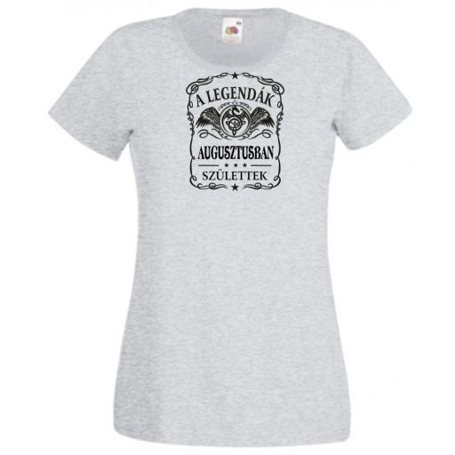 A legendák augusztusban születnek - magyar női rövid ujjú póló