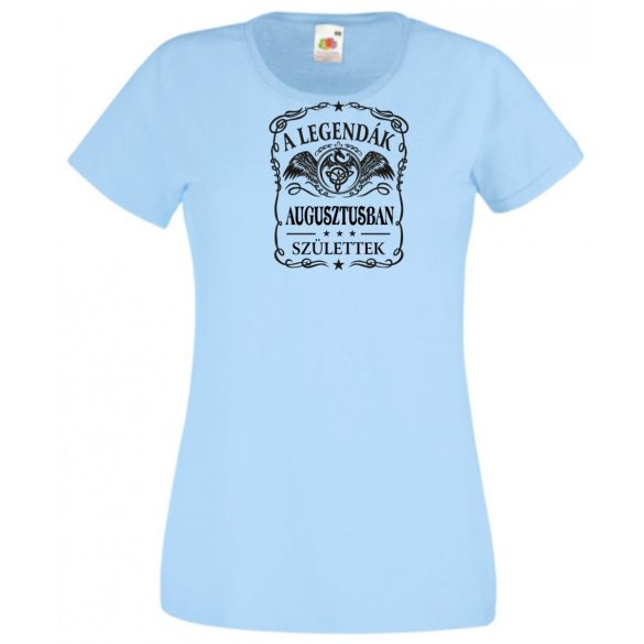 A legendák augusztusban születnek - magyar női rövid ujjú póló