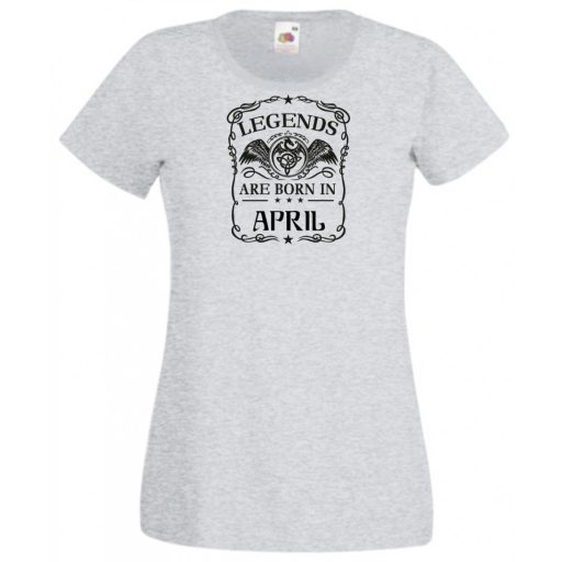 A legendák áprilisban születnek női rövid ujjú póló