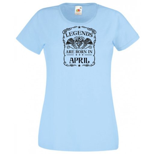 A legendák áprilisban születnek női rövid ujjú póló
