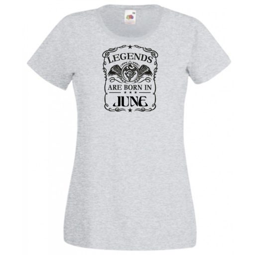 A legendák júniusban születnek női rövid ujjú póló