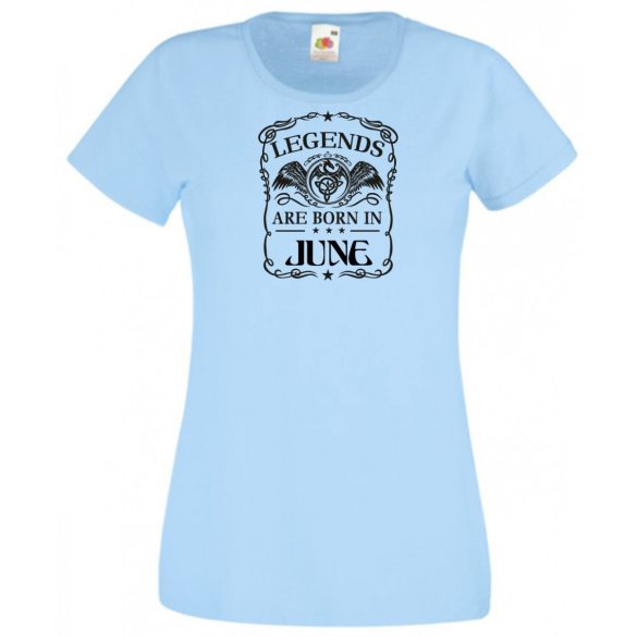 A legendák júniusban születnek női rövid ujjú póló
