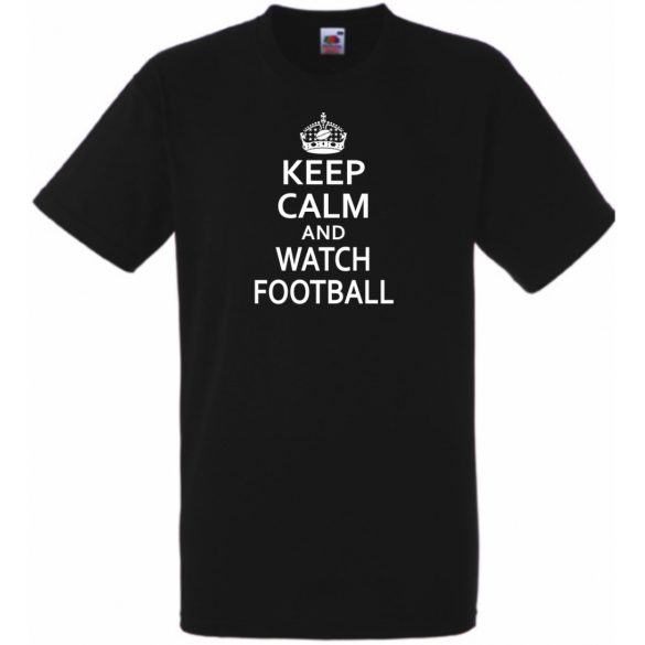 Keep Calm & Watch Football férfi rövid ujjú póló