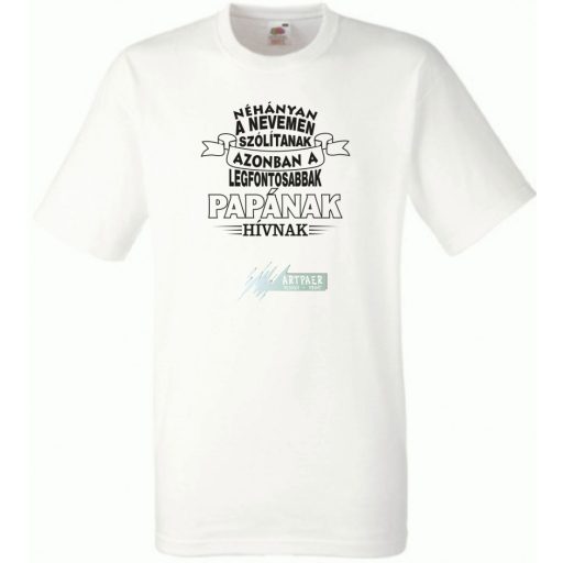 A legfontosabbak Papának hívnak férfi rövid ujjú póló