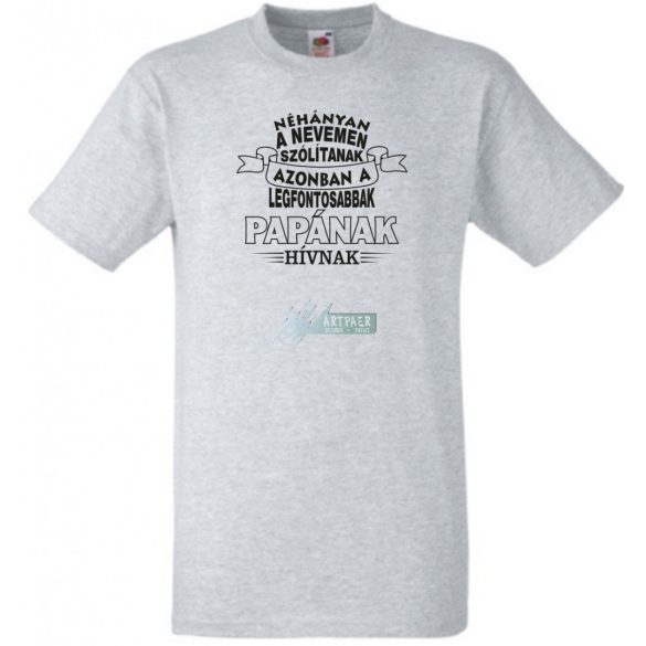 A legfontosabbak Papának hívnak férfi rövid ujjú póló