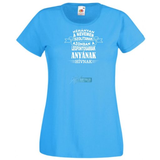 A legfontosabbak Anyának hívnak női rövid ujjú póló