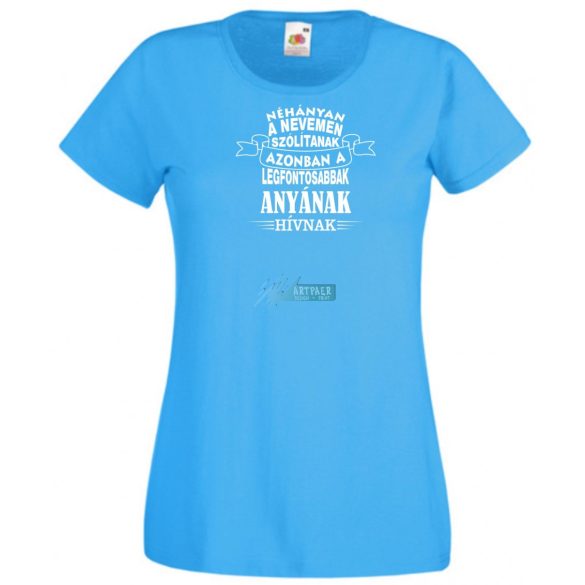 A legfontosabbak Anyának hívnak női rövid ujjú póló