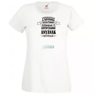 A legfontosabbak Anyának hívnak női rövid ujjú póló