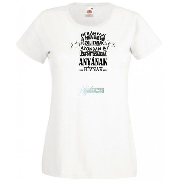A legfontosabbak Anyának hívnak női rövid ujjú póló
