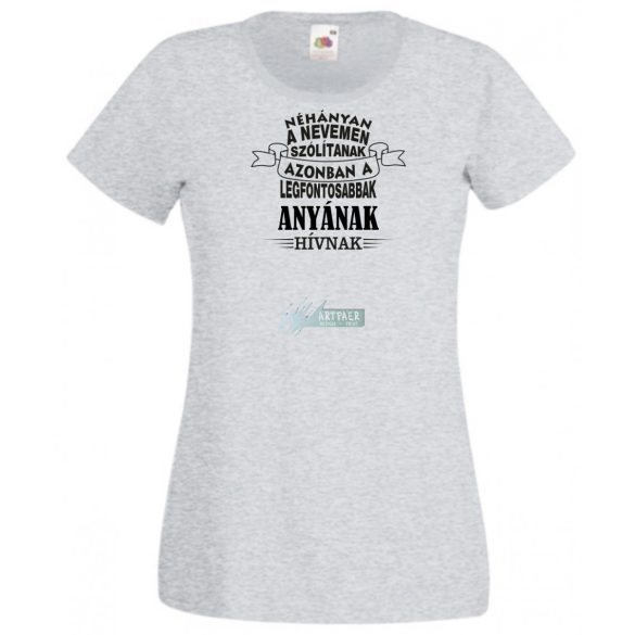 A legfontosabbak Anyának hívnak női rövid ujjú póló