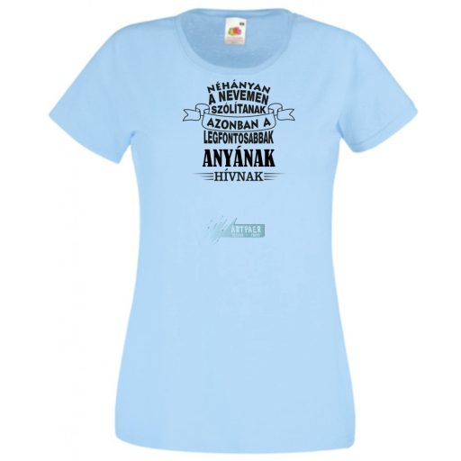A legfontosabbak Anyának hívnak női rövid ujjú póló