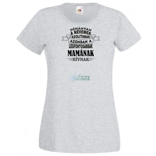 A legfontosabbak Mamának hívnak női rövid ujjú póló