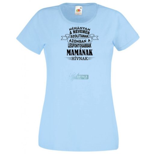 A legfontosabbak Mamának hívnak női rövid ujjú póló