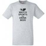 Watch Sports and Drink Beer férfi rövid ujjú póló