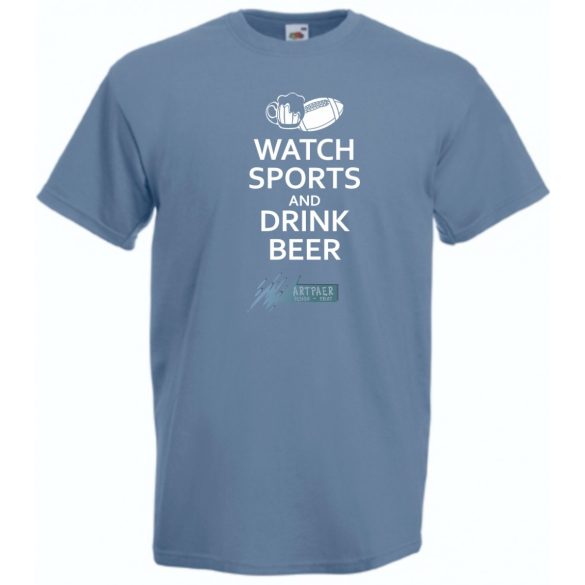 Watch Sports and Drink Beer férfi rövid ujjú póló