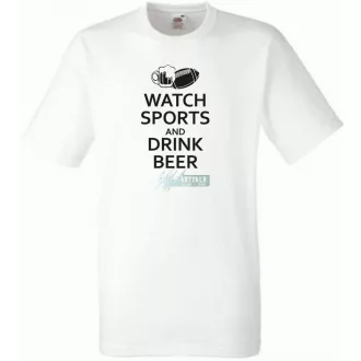 Watch Sports and Drink Beer férfi rövid ujjú póló