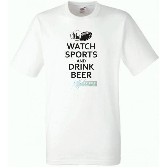 Watch Sports and Drink Beer férfi rövid ujjú póló