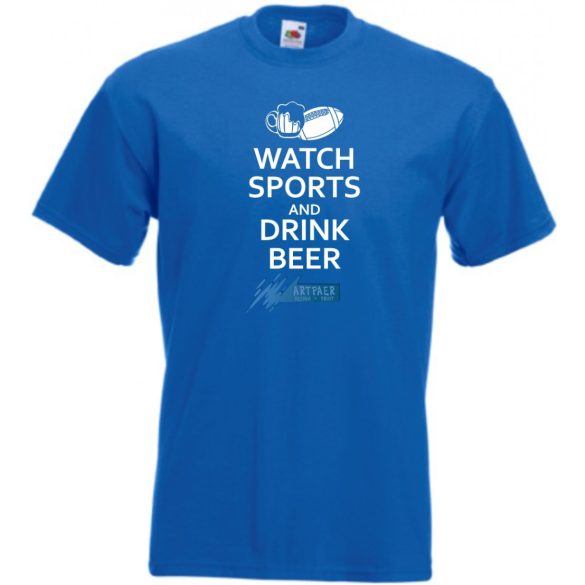 Watch Sports and Drink Beer férfi rövid ujjú póló