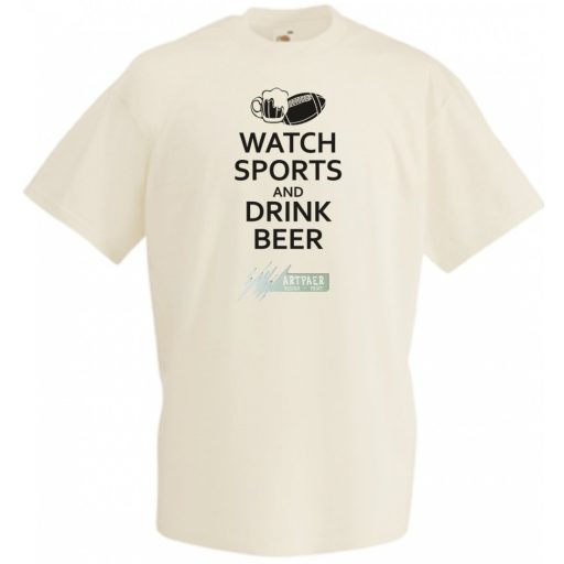 Watch Sports and Drink Beer férfi rövid ujjú póló