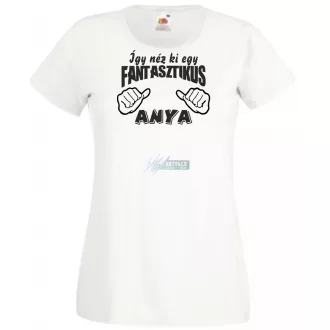 Így néz ki egy fantasztikus Anya női rövid ujjú póló