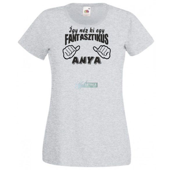 Így néz ki egy fantasztikus Anya női rövid ujjú póló