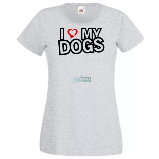 I Love My Dogs női rövid ujjú póló