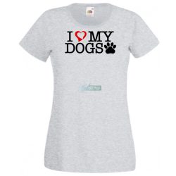 I Love My Dogs női rövid ujjú póló