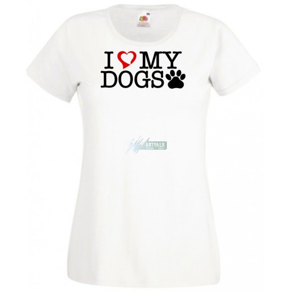 I Love My Dogs női rövid ujjú póló