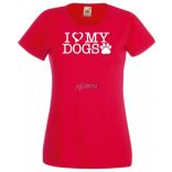 I Love My Dogs női rövid ujjú póló