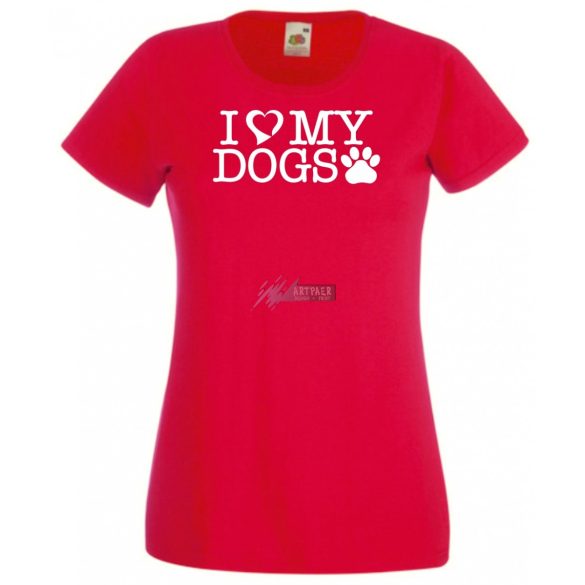 I Love My Dogs női rövid ujjú póló