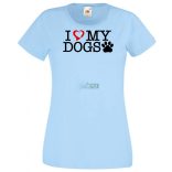 I Love My Dogs női rövid ujjú póló
