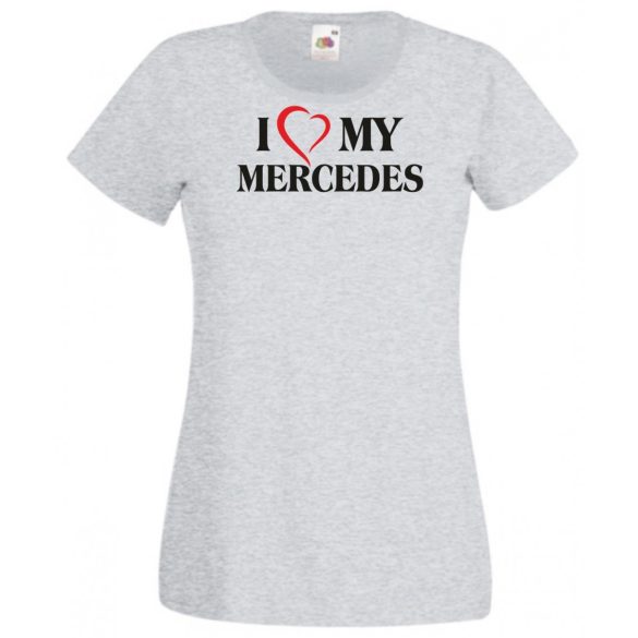Auto fan I Love My Mercedes Benz női rövid ujjú póló
