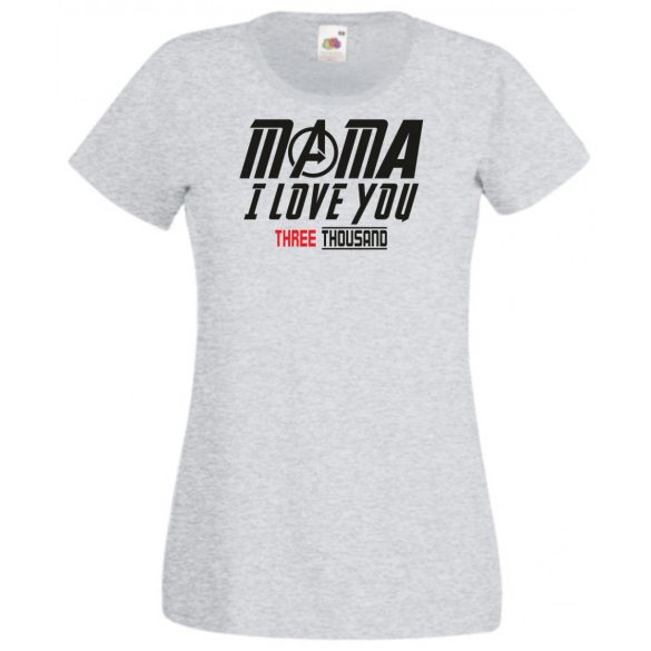 Humor I Love You 3000 - Mama női rövid ujjú póló