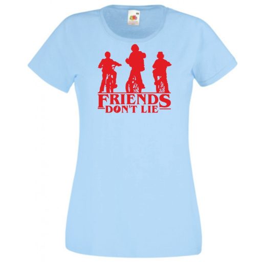 A barátok nem hazudnak - Stranger Things stílus női rövid ujjú póló
