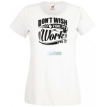 Ne vágyjál rá - dolgozz meg érte női rövid ujjú póló