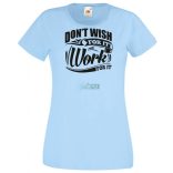 Ne vágyjál rá - dolgozz meg érte női rövid ujjú póló