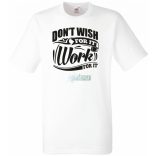 Ne vágyjál rá - dolgozz meg érte férfi rövid ujjú póló