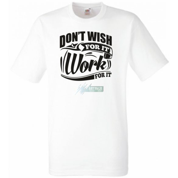 Ne vágyjál rá - dolgozz meg érte férfi rövid ujjú póló