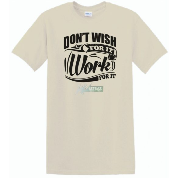Ne vágyjál rá - dolgozz meg érte férfi rövid ujjú póló