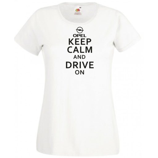 Keep Calm Styled Opel autó fan női rövid ujjú póló