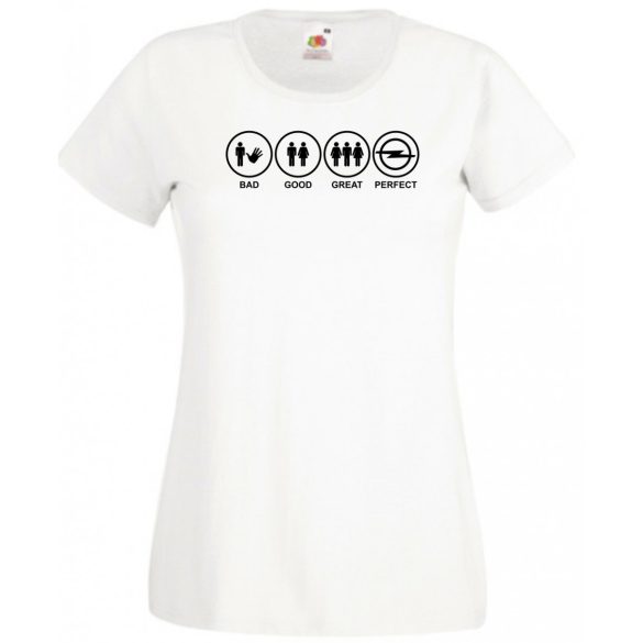 Bad Good Great Perfect Opel fan női rövid ujjú póló